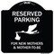 Signmission Designer Series-Reserved Parking For New Mothers & Mothers To-be, 18" x 18", BW-1818-9905 A-DES-BW-1818-9905 - alternate 1
